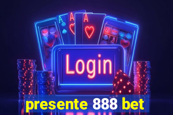 presente 888 bet